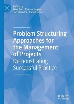 Problem Structuring Approaches for the Management of Projects Gary Bell