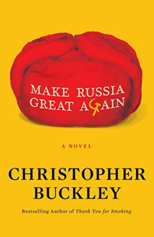 Make Russia Great Again: A Novel - Christopher Buckley - Good - Hardcover