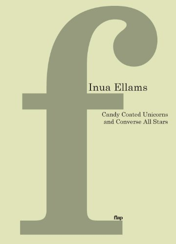 Candy-Coated Unicorns and Converse All Stars (The Flap... - Inua Ellams