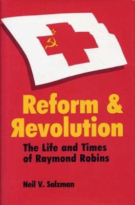 REFORM AND REVOLUTION: THE LIFE AND TIMES OF RAYMOND By Neil Salzman - Hardcover