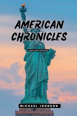 American Chronicles (American History) -  NEW Michael Johnson 2024-03-22