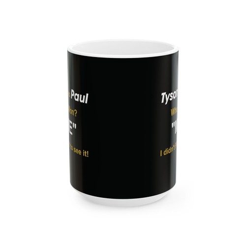 MIKE TYSON vs JAKE PAUL, Who won?, Funny Ceramic Mug - Coffee Cup, 11oz, 15oz - Picture 6 of 9