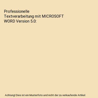 Professionelle Textverarbeitung mit MICROSOFT WORD Version 5.0