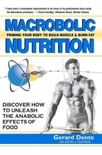 Macrobolic Nutrition: Priming Your Body to Build Muscle & Burn Fat by Gerard Den