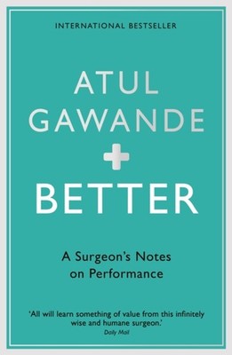Better: A Surgeon's Notes on Performance by ATUL GAWANDE PAPERBACK 9781861976574