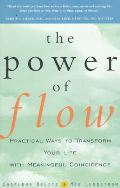 The Power of Flow: Practical Ways to Transform Your Life with Meaningful Coincid