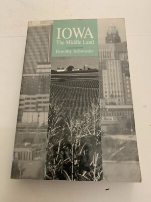 1996 Iowa The Middle Land by Dorothy Schwieder Signed Softcover