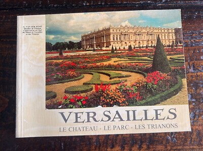 Versailles Le Chateau - Le Park - Les  Trianons Book by C. Van Der Kemp 1976