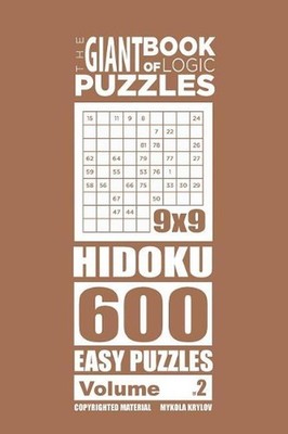 The Giant Book of Logic Puzzles - Hidoku 600 Easy Puzzles (Volume 2) by Mykola K