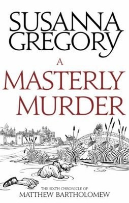 A Masterly Murder : The Sixth Chronicle of Matthew Bartholomew Su