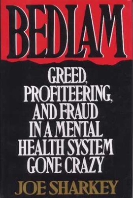 Bedlam: Greed, Profiteering, and Fraud - Hardcover, by Sharkey Joe - Very Good b