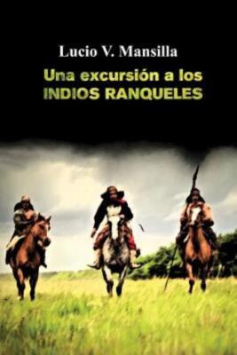Una Excursi?N A Los Indios Ranqueles