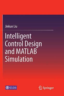 Intelligent Control Design and MATLAB Simulation                               