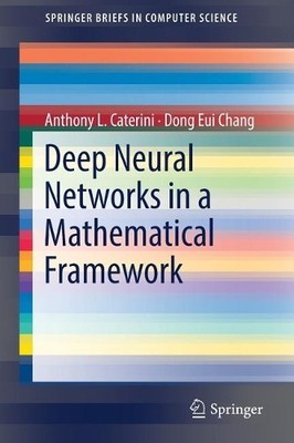 Deep Neural Networks in a Mathematical Framework - 9783319753034