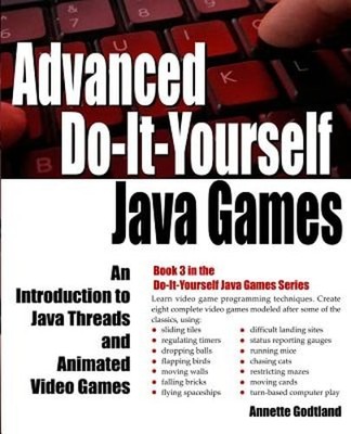 Advanced Do-It-Yourself Java Games: An Introduction to Java Threads and Animated
