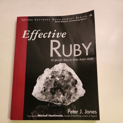 Effective Ruby: 48 Specific Ways to Write Better Ruby... by Jones Peter J. Jones