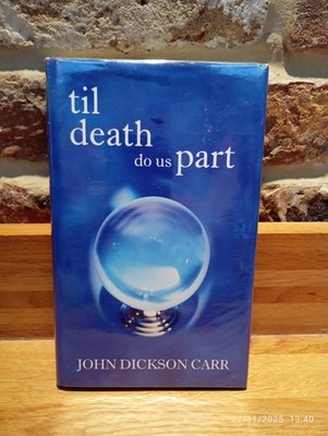 Til Death Do Us Part by John Dickson Carr (2004 Hardback) NEW