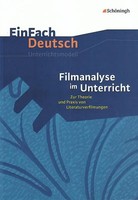 Filmanalyse Im Unterricht: Zur Theorie Und Praxis Von Literaturverfilmungen....