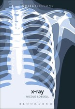 X-ray (Object Lessons) - Lobdell, Nicole