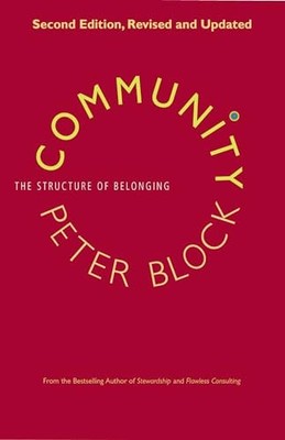 Community: The Structure of Belonging, Peter Block