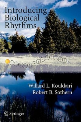 Introducing Biological Rhythms: A Primer on the Temporal Organization of Life,
