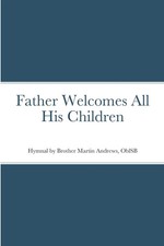 Vater heißt alle seine Kinder willkommen von Bruder Martin Andrews OblSB 