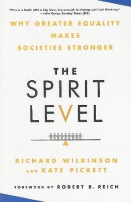 The Spirit Level: Why Greater Equality Makes Societies Stronger - VERY GOOD