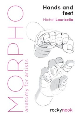 Morpho: Hands and Feet: Anatomy for Artists by Michele Lauricella: New