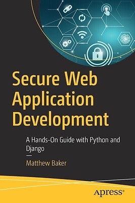 Secure Web Application Development A Ha Matthew Baker Paperback