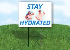 STAY HYDRATED 18x24 in Yard Road Sign w/ Stand