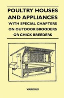 Various | Poultry Houses And Appliances - With Special Chapters On Outdoor...