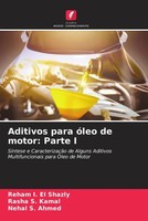 Reham I. El Shazly (U. A.) | Aditivos Para óLeo De Motor: Parte I | Taschenbuch