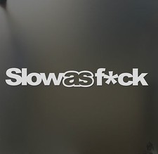 Slow As Fck Sticker Funny Jdm Acura Honda Race Car Truck Window Decal