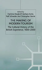 The Making of Modern Tourism: The Cultural Hist, Berghoff, Harvie, Korte, Sc-,