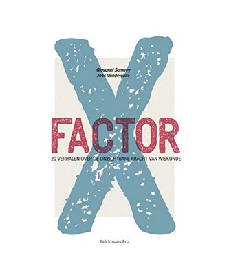X-factor: 20 verhalen over de onzichtbare kracht van wiskunde, Samaey, Giovanni;