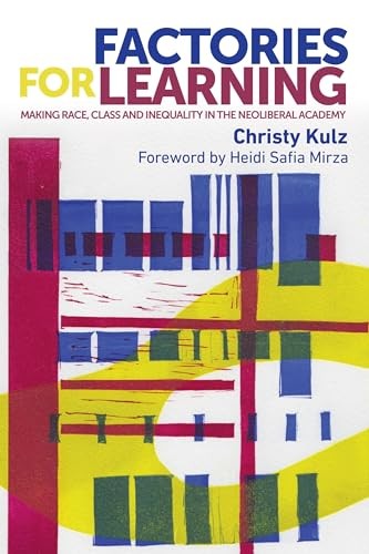 Factories for Learning: Making race, class and inequality in the