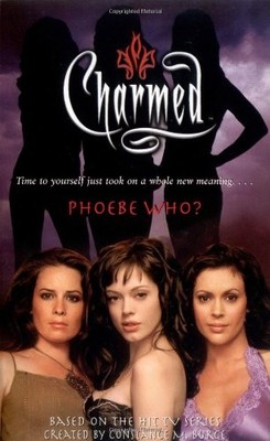 Phoebe Who? (Charmed) By Constance M. Burge