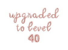 UPGRADED TO LEVEL 40 Cursive Letter Balloon Banner - 40th Birthday Party Decor