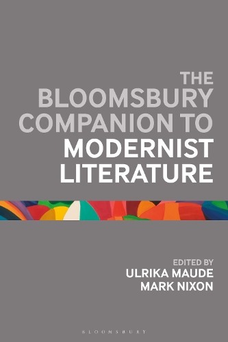 The Bloomsbury Companion to Modernist Literature by Ulrika Ma... - 9781350300705