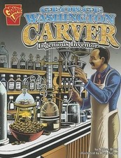 Graphic Biographies George Washington Carver Ingenious Inventor by Nathan Olson 