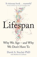 Lifespan Why We Age - And Why We Don't Have To