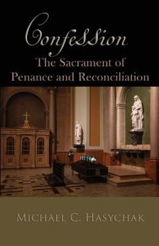 Confession: The Sacrament of Penance and Reconciliation by Hasychak, Michael. C - Picture 1 of 2