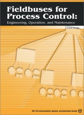 Fieldbuses for Process Control: Engineering, Operation and Maint