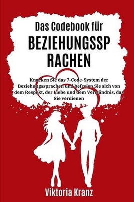 Das Codebook fr Beziehungssprachen: Knacken Sie das 7-Code-System der Beziehungs