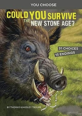 Could You Survive the New Stone Age? : An Interactive Prehistoric