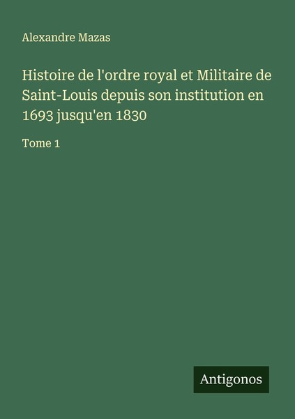Histoire De L'ordre Royal Et Militaire De Saint-Louis Depuis Son Institution En-image