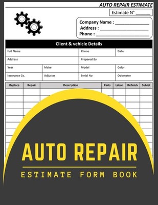 Auto Repair Estimate Form Book: Automotive Repair Estimate Logbook | A Comprehen