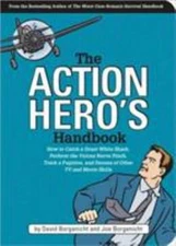 The Action Hero's Handbook: How to Catch a Great White Shark, Perform the...