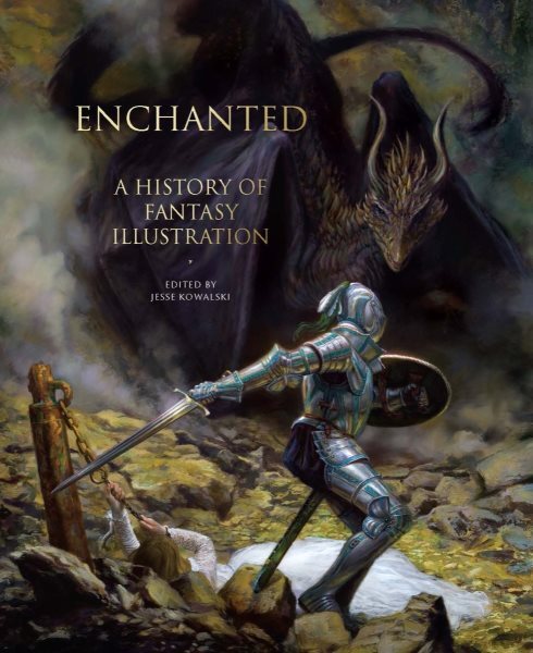Enchanted : A History of Fantasy Illustration, Hardcover by Kowalski, Jesse (...
