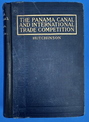 Panama Canal and International Trade Competition w Map 1915 - Hutchinson 1st Ed